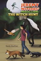 Jeremy and the Witches' Medallion: The Witch Hunt 1643786563 Book Cover