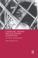 Literature, Gender, and the Trauma of Partition: The Paradox of Independence 0367875063 Book Cover