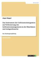 Das Instrument der Lieferantenintegration zur Verbesserung des Lieferantenmanagements in der Maschinen- und Anlagenbranche: Eine Handlungsempfehlung 3668159114 Book Cover