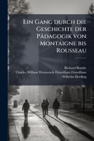 Ein Gang durch die Geschichte der Pädagogik von Montaigne bis Rousseau 1149685255 Book Cover