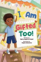 "I Am Gifted Too!" B0HBN5T3R3 Book Cover