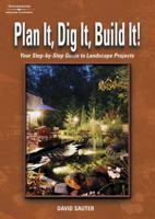 Plan It, Dig It, Build It 1401810446 Book Cover