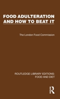 Food Adulteration and How to Beat It (Routledge Library Editions: Food and Diet) 1041006101 Book Cover