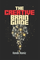 The Creative Brain Guide: The Limitless Potential Within B0DQKZ6ZWW Book Cover