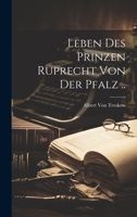 Leben Des Prinzen Ruprecht Von Der Pfalz .. 1020254912 Book Cover