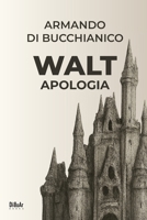 WALT. Apologia (Italian Edition) B0FCLYB4ZB Book Cover