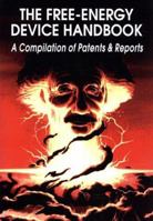 The Free-Energy Device Handbook: A Compilation of Patents & Reports (Lost Science Series) 0932813240 Book Cover