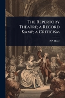 The Repertory Theatre; a Record & a Criticism 1024104540 Book Cover