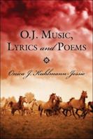 O.J. Music, Lyrics and Poems 1413751369 Book Cover