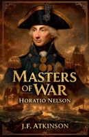 Masters of War: Horatio Nelson B0GL99D21Z Book Cover