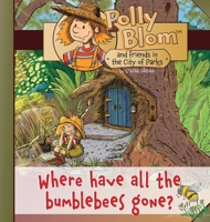 Where have all the bumblebees gone?: Polly Blom and her friends in the City of Parks 1917505051 Book Cover