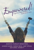 Empowered!: Fight for What Matters. Build What Lasts. 1973693011 Book Cover