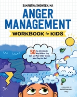 Anger Management Workbook for Kids: 50 Fun Activities to Help Children Stay Calm and Make Better Choices When They Feel Mad 1641520922 Book Cover