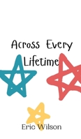 Across Every Lifetime 9916946361 Book Cover