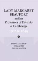 Lady Margaret Beaufort and her Professors of Divinity at Cambridge: 1502 to 1649 0521533104 Book Cover