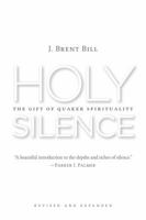 Holy Silence: The Gift Of Quaker Spirituality 1557254206 Book Cover