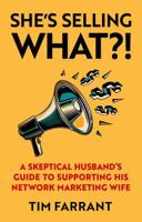 She's Selling What?!: A Skeptical Husband's Guide to Supporting His Network Marketing Wife 1948677245 Book Cover