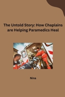 The Untold Story: How Chaplains are Helping Paramedics Heal 3384259424 Book Cover