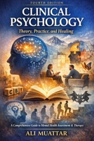Clinical Psychology: Theory, Practice, and Healing B0F7H6RPQC Book Cover