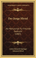 Der Junge Hirzel: Als Manuscript Fur Freunde Gedruckt (1883) 116752635X Book Cover