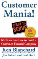 Customer Mania! It's Never Too Late to Build a Customer-Focused Company 0743270282 Book Cover