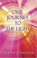 Our Journey to the Light 1413711154 Book Cover