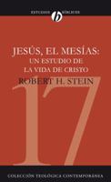 JesÃºs El MesÃ­as: Un Estudio De La Vida De Cristo (Coleccion Teologica Contemporanea: Estudios Biblicos) (Spanish Edition) 8482674781 Book Cover