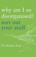 Why Am I So Disorganised? - Sort Out Your Stuff 0749924802 Book Cover