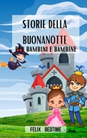 Storie della buonanotte per bambini e bambine: Felix Bedtime (Italian Edition) B0CTHWL698 Book Cover