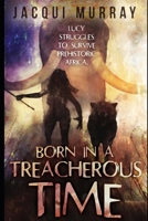 Born in a Treacherous Time 1942101457 Book Cover