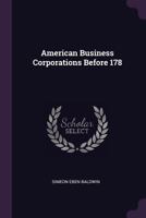 American Business Corporations Before 178 1378046404 Book Cover