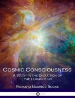Cosmic Consciousness: A Study in the Evolution of the Human Mind 1545317097 Book Cover