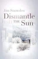 Dismantle the Sun 1935961594 Book Cover