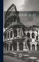 Livy, Book 21-25; the Second Punic War. Translated Into English With Notes by Alfred John Church and William Jackson Brodribb 1021506885 Book Cover