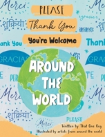 Please, Thank You, You're Welcome Around the World 1958935352 Book Cover