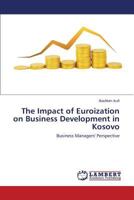 The Impact of Euroization on Business Development in Kosovo 3659524255 Book Cover