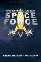 Intergalactic Space Force: Like the Space Force, but more bigly 1655922386 Book Cover