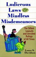 Ludicrous Laws and Mindless Misdemeanors 0471138975 Book Cover