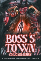 Boss’s Town: A Town where heaven and hell collide 1665722177 Book Cover