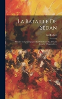 La Bataille De Sedan: Histoire De La Campagne De 1870 Depuis Le 23 Aoùt Jusqu'au 2 Septembre... 1022364944 Book Cover