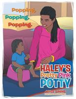 Haley's Pretty Pink Potty: Popping, Popping, Popping. 1493123807 Book Cover