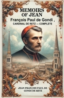Memoirs of Jean Francois Paul de Gondi, Cardinal de Retz - Complete 936305604X Book Cover