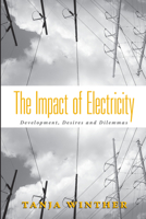 The Impact of Electricity: Development, Desires and Dilemmas 1845454952 Book Cover