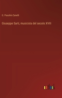 Giuseppe Sarti, musicista del secolo XVIII (Italian Edition) 3563449511 Book Cover