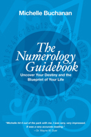 The Numerology Guidebook: Uncover Your Destiny and the Blueprint of Your Life 1401943594 Book Cover