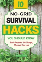 10 No-Grid Survival Hacks You Should Know: Basic Projects, BIG Change, Wherever You Live (Off Grid Living) 1963155025 Book Cover