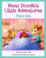 Fire is Sick: Mona Doodle's Little Adventures 1539542467 Book Cover