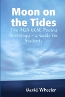 Moon on the Tides: The AQA GCSE Poetry Anthology - a Guide for Students 1446766209 Book Cover