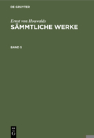 [s�mmtliche Werke] Ernst Von Houwalds S�mmtliche Werke: Bd. 5 3111225933 Book Cover