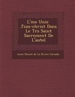 L' Me Unie J Sus-Christ Dans Le Tr S Saint Sacrement de L'Autel 1271580667 Book Cover